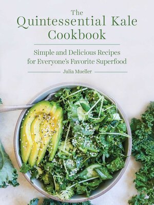 cover image of The Quintessential Kale Cookbook: Simple and Delicious Recipes for Everyone's Favorite Superfood